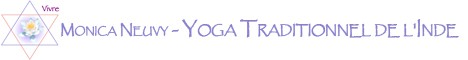 Monica NEUVY - YOGA TRADITIONNEL DE L'INDE Monica NEUVY - YOGA TRADITIONNEL DE L'INDE