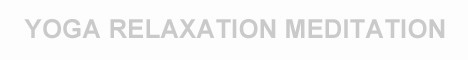 YOGA RELAXATION MEDITATION YOGA RELAXATION MEDITATION