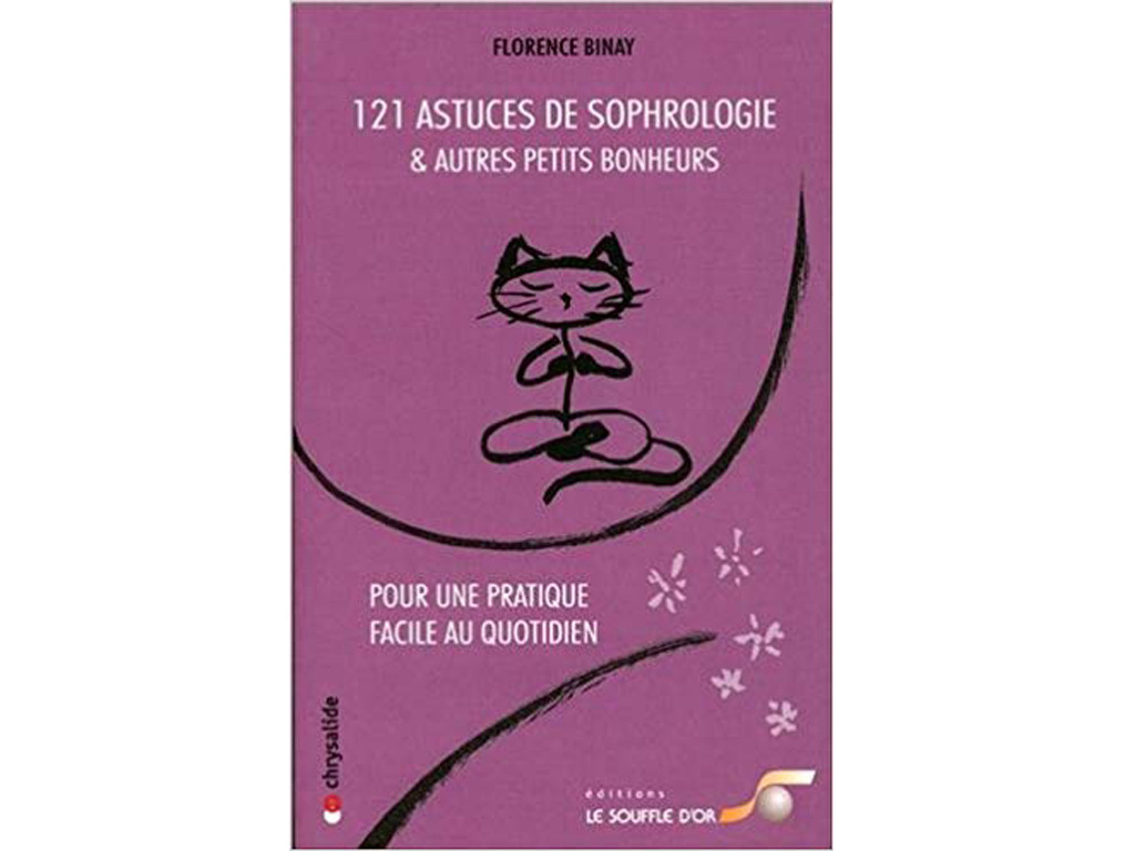 121 Astuces de Sophrologie & Autres Petits Bonheurs Florence Binay