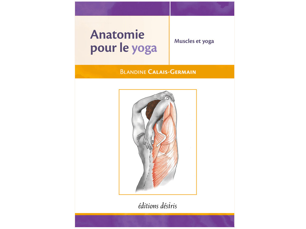 Anatomy for Yoga - Muscles and Yoga Blandine Calais-Germain