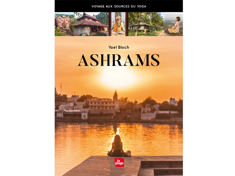 Ashrams-Voyage aux Sources du Yoga Yael Bloch