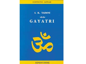 Gayatri - Le livre I. K. Taimni
