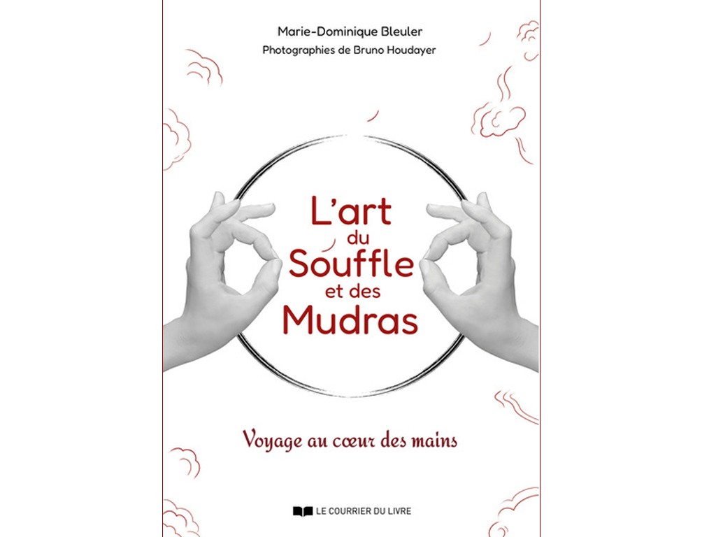 L'Art du Souffle et des Mudras - Voyage au Coeur des Mains Bleuler/Houdayer
