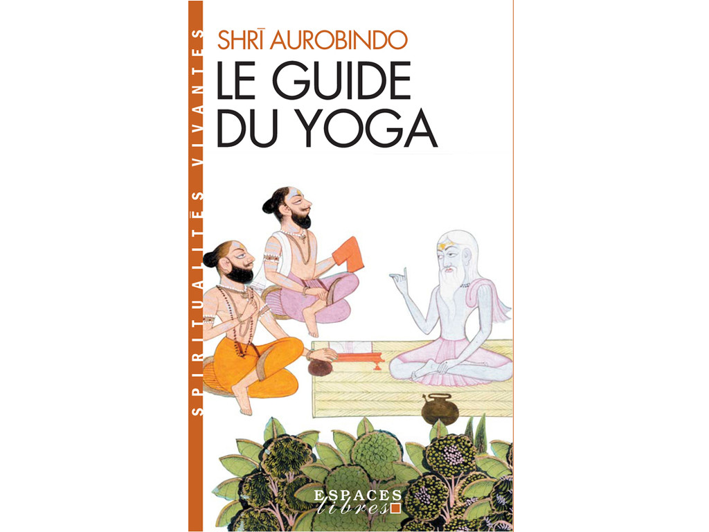 Le Guide du Yoga Shri Aurobindo