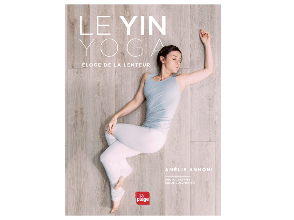 Yin Yoga – Elogio della lentezza Amelie Annoni