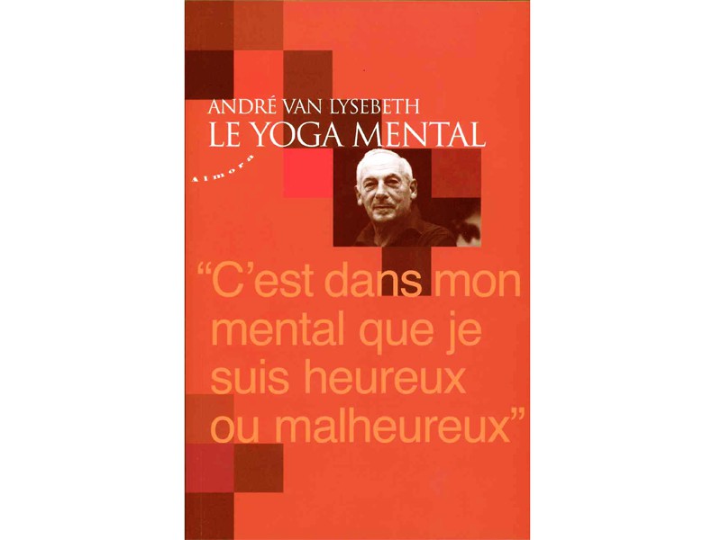 Le Yoga mental André Van Lysebeth