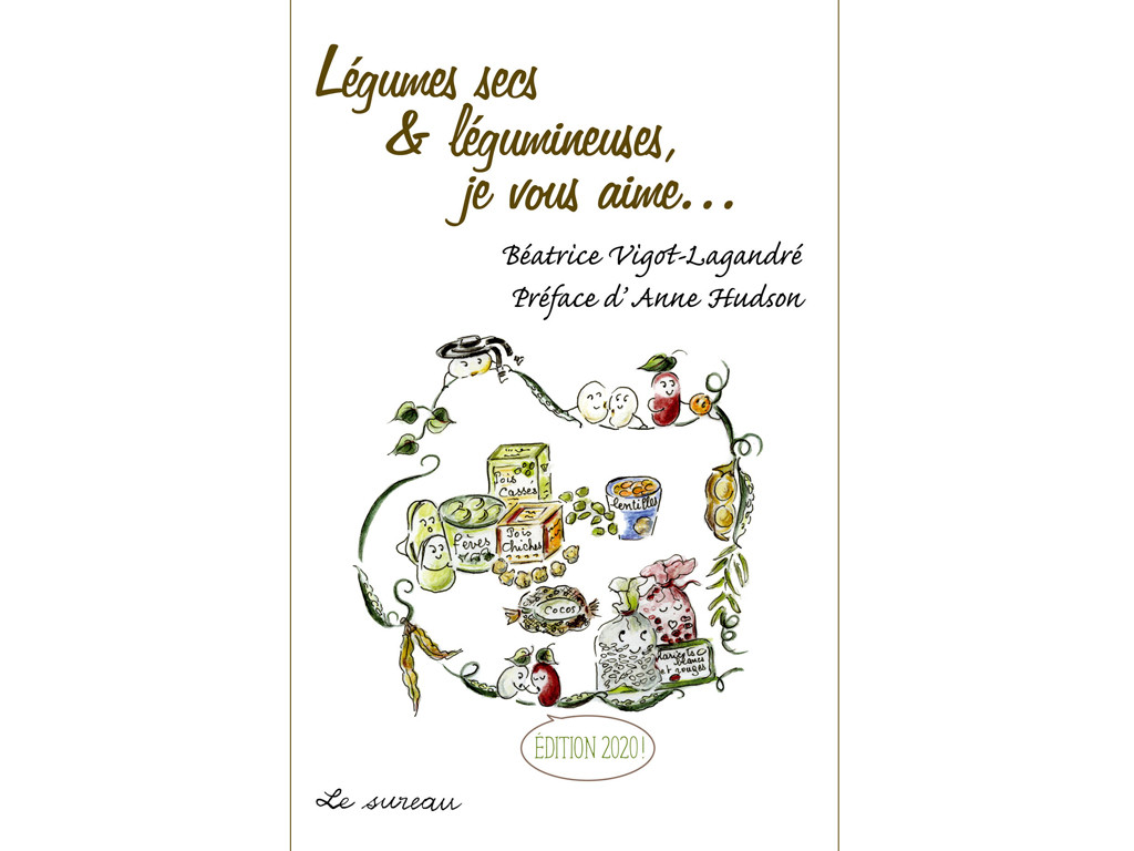 Legumes e vegetais secos, eu amo vocês... Béatrice Vigot-Lagardré / Prefácio de Anne Hudson