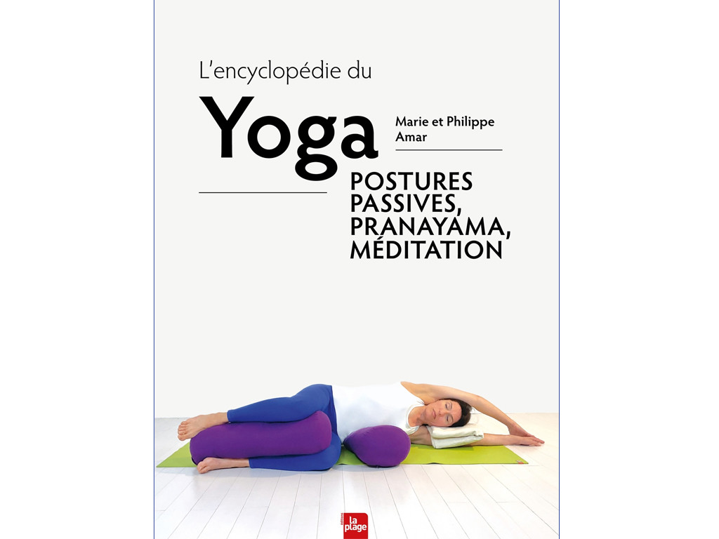 Die Yoga-Enzyklopädie – Passive Körperhaltungen, Pranayama und Meditation Marie und Philippe Amar