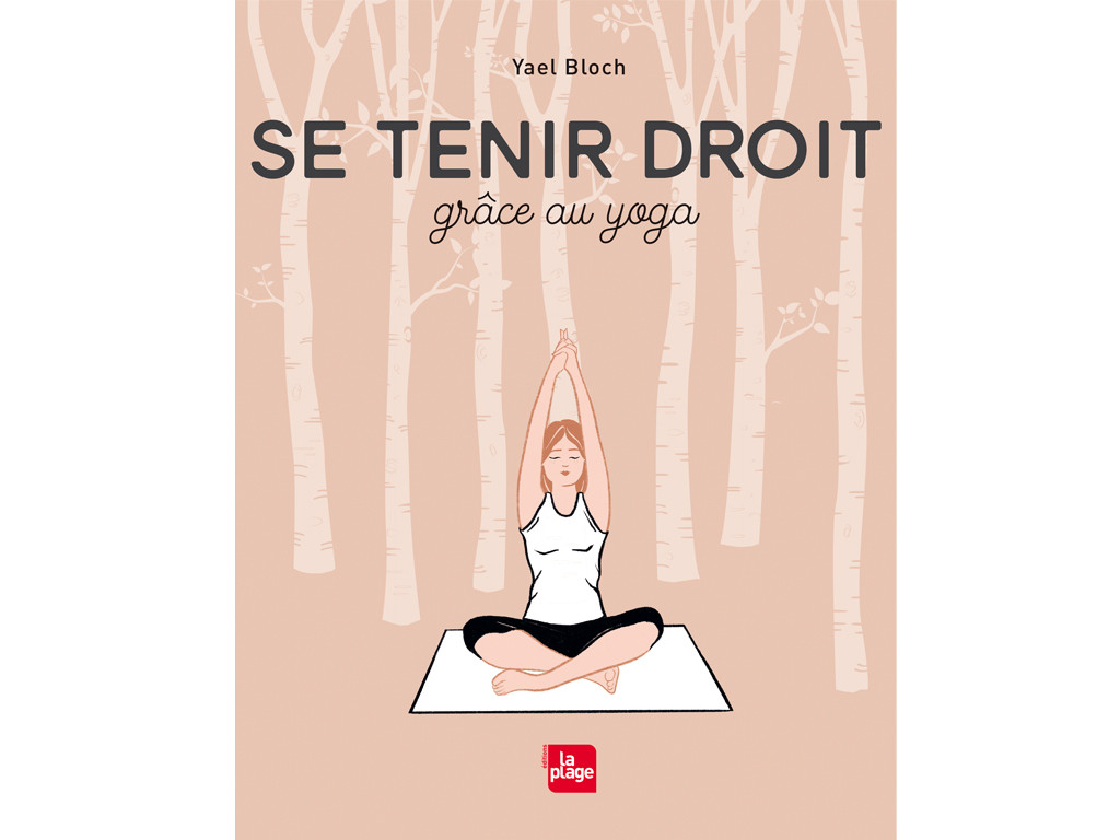 Se Tenir Droit Grâce au Yoga Yael Bloch