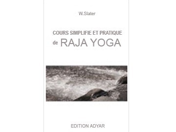 Cours simplifié et pratique de Raja yoga W. Slater