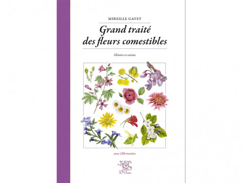 Grand Traité des Fleurs comestibles Mireille Gayet