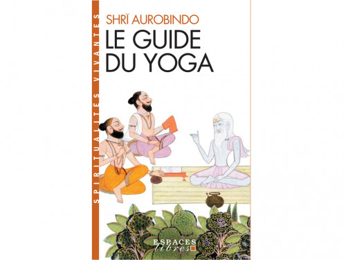 Le Guide du Yoga Shri Aurobindo