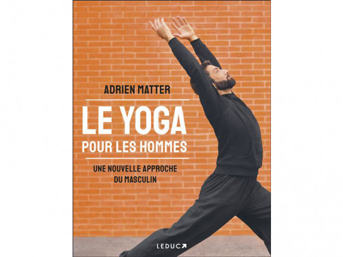 Le Yoga pour les Hommes Adrien Matter