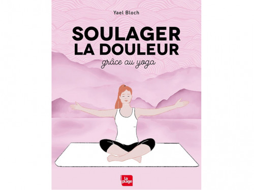 Article de Yoga Soulager la Douleur Grâce au Yoga Yael Bloch