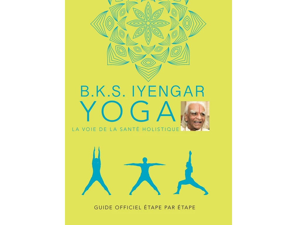 Yoga La voie de la Santé Holistique B.K.S Iyengar