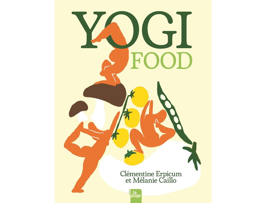 Yogi Food (nouvelle edition) Clémentine Erpicum et Mélanie Caillo